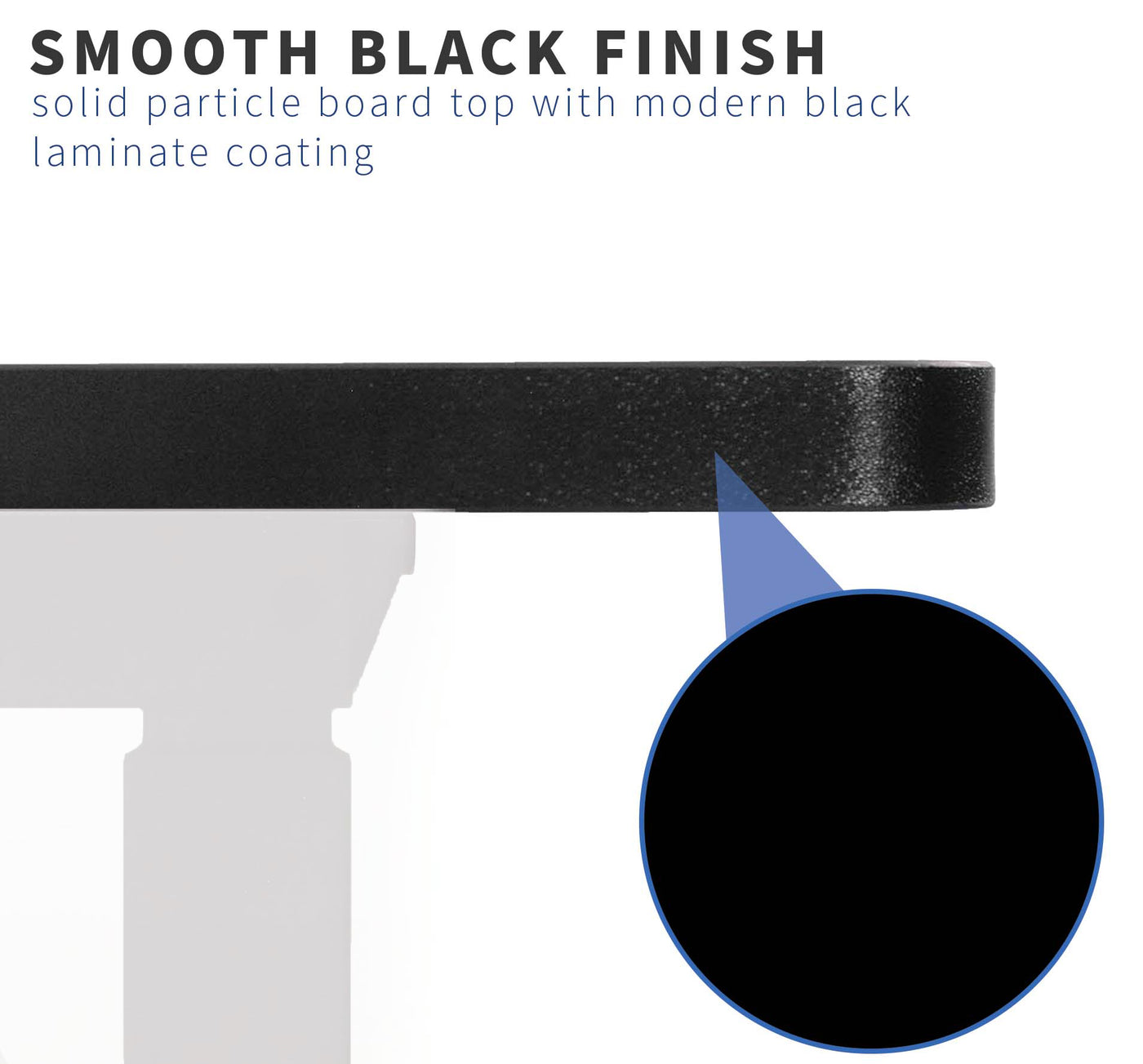 Sleek black finish, scratch resistant and waterproof tabletop.